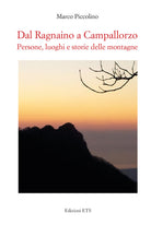 Dal Ragnaino a Campallorzo. Persone, luoghi e storie delle montagne