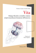 Vita. Dialogo filosofico-scientifico intorno al pi straordinario fenomeno dell'universo