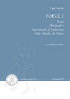 Poesie. Vol. 1: Poesie, Dei sepolcri, Esperimento di traduzione della Iliade di Omero