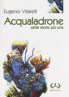 Acqualadrone. Sette storie pi una