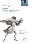 Studio sul Timone o misantropo di Luciano di Samosata. Ricchezza, povertà, debito, anti-umanismo, felicità di tutti