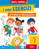 I miei esercizi di italiano e matematica. Vol. 1
