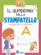 Il quaderno dello stampatello. Maiuscolo e minuscolo