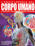 L'enciclopedia del corpo umano. L'incredibile macchina del nostro organismo