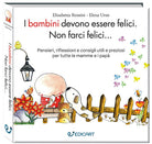 I bambini devono essere felici. Non farci felici...