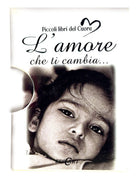 L'amore che ti cambia...