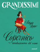 Copernico, rivoluzionario del cosmo