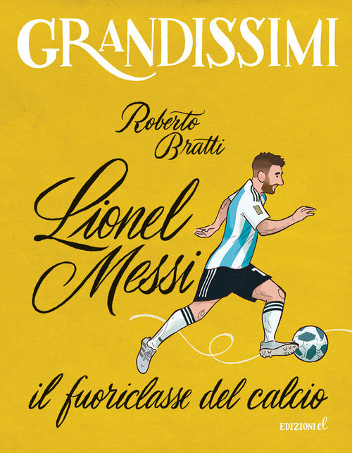 Lionel Messi, il fuoriclasse del calcio