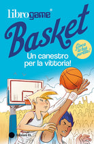 Librogame Basket. Un canestro per la vittoria!