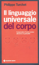 Il linguaggio universale del corpo. Comprendere l'essere umano attraverso la gestualità