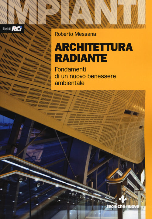 Architettura radiante. Fondamenti di un nuovo benessere ambientale