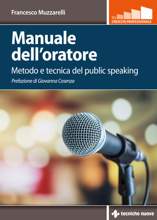 Manuale dell'oratore. Metodo e tecnica del public speaking