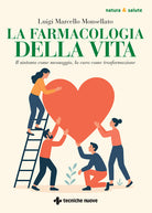 La farmacologia della vita. Il sintomo come messaggio, la cura come trasformazione