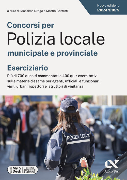 Concorsi per Polizia locale municipale e provinciale. Eserciziario. Pi di 700 quesiti commentati e 400 quiz esercitativi sulle materie d'esame per agenti, ufficiali e funzionari, vigili urbani, ispettori e istruttori di vigilanza. Ediz. MyDesk
