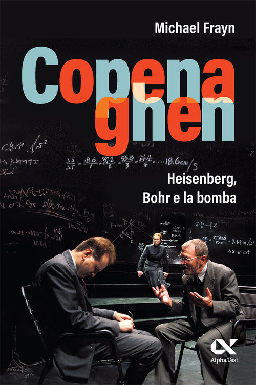 Copenaghen. Heisenberg, Bohr e la bomba