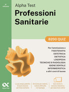 Alpha Test. Professioni sanitarie. 8200 quiz. Per lammissione ai corsi di laurea triennale delle professioni sanitarie, tra cui fisioterapia, logopedia, infermieristica, ostetricia, dietistica, igiene dentale, tecniche di radiologia
