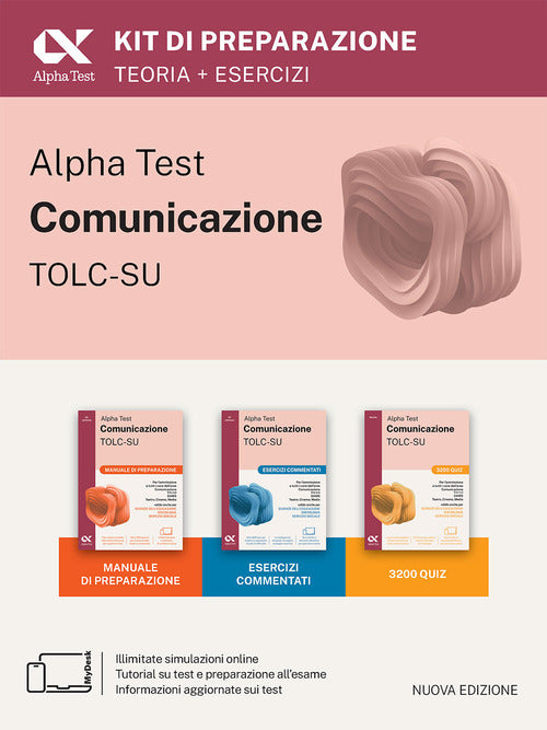 Alpha Test Comunicazione. Kit di preparazione. Per l'ammissione a tutti i corsi dell'area di Comunicazione tra cui Scienze della Comunicazione, Comunicazione e Societ, Comunicazione Interculturale, DAMS, Teatro Cinema Media