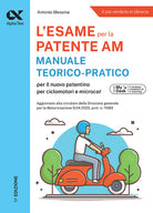 Alpha Test Patente AM. Edizione 2025. Per lesame teorico e pratico. Con schede fac simile e simulazioni online