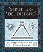 Strutture del disegno. Viaggio illustrato nell’arte di costruire lo sguardo