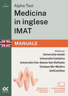 Alpha Test. Medicina in inglese IMAT 2026-2027. Manuale. Per test di ammissione universitari