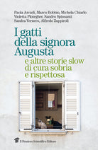 I gatti della signora Augusta e altre storie slow di cura sobria e rispettosa