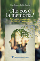 Che cos' la memoria? Normalit e patologia dell'atto di ricordare