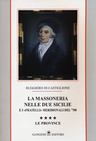 La massoneria nelle due Sicilie e i fratelli meridionali del '700. Vol. 4: Le province