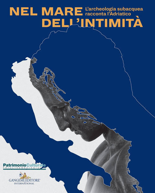 Nel mare dell'intimità. L’archeologia subacquea racconta l'Adriatico. Catalogo della mostra (Trieste, 17 dicembre 2017-1 maggio 2018)