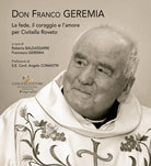 Don Franco Geremia. La fede, il coraggio e lamore per Civitella Roveto