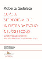 Cupole stereotomiche in pietra da taglio nel XXI secolo. Dalle forme strutturali storiche alla definizione di una nuova apparecchiatura