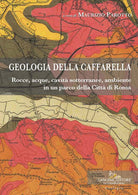 Geologia della Caffarella. Rocce, acque, cavità sotterranee, ambiente in un parco della Città di Roma