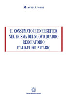 Il consumatore energetico nel prisma del nuovo quadro regolatorio italo-eurounitario