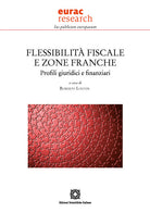 Flessibilit fiscale e zone franche. Profili giuridici e finanziari