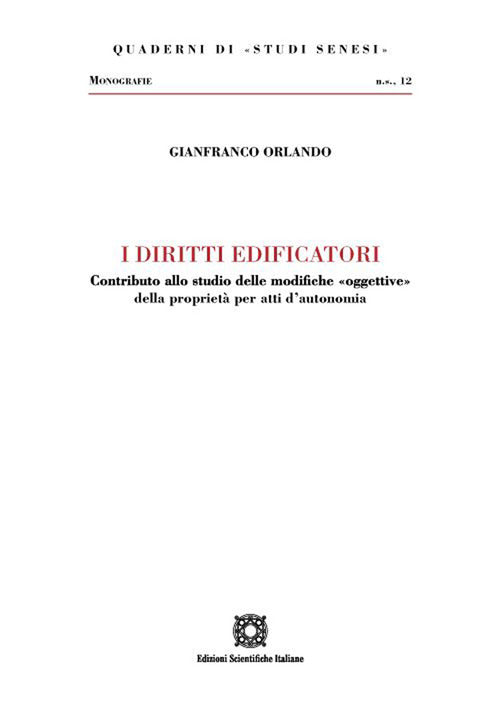 I diritti edificatori. Contributo allo studio delle modifiche oggettive della propriet per atti d'autonomia