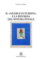 Il giudice futurista e la riforma del sistema penale