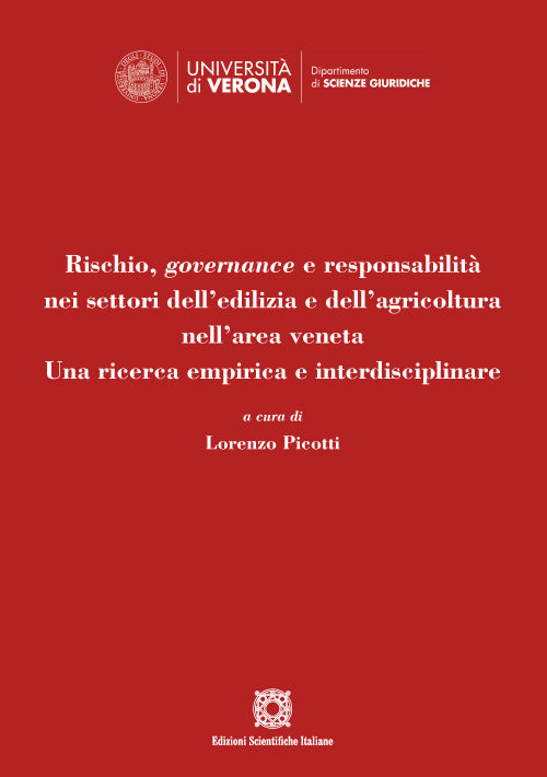 Rischio, governance e responsabilit nei settori dell'edilizia e dell'agricoltura nell'area veneta. Una ricerca empirica e interdisciplinare