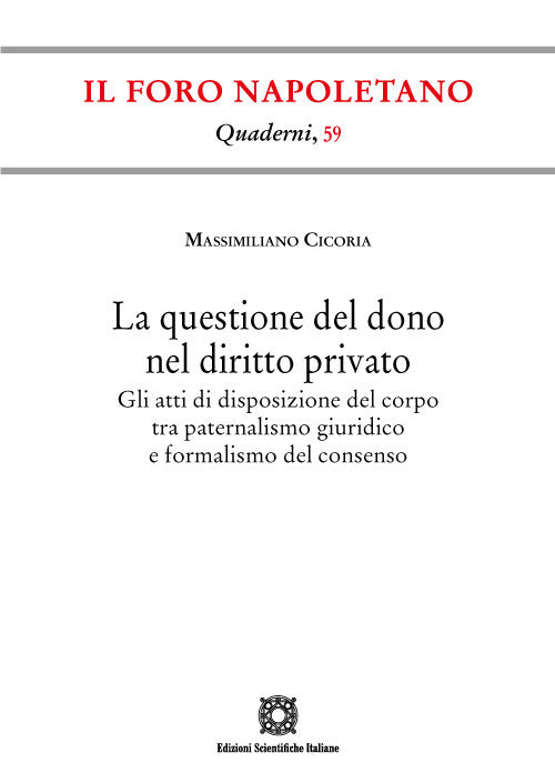La questione del dono nel diritto privato. Gli atti di disposizione del corpo tra paternalismo giuridico e formalismo del consenso