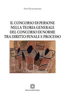 Il concorso di persone nella teoria generale del concorso di norme tra diritto penale e processo
