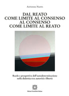 Dal reato come limite al consenso, al consenso come limite al reato. Ruolo e prospettive dell'autodeterminazione nella dialettica tra autorit e libert
