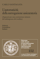 L'automaticità della surrogazione assicuratoria (Appunti per una costruzione unitaria del subingresso del credito)