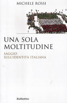 Una sola moltitudine. Saggio sull'identit italiana