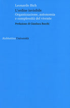 L'ordine invisibile. Organizzazione, autonomia e complessit del vivente