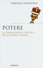 Potere. La dimensione politica dell'azione umana