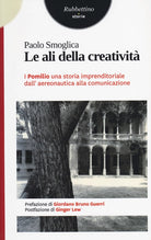 Le ali della creativit. I Pomilio: una storia imprenditoriale dall'aereonautica alla comunicazione