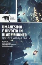 Umanesimo e rivolta in Blade Runner. Ridley Scott vs Philip K. Dick