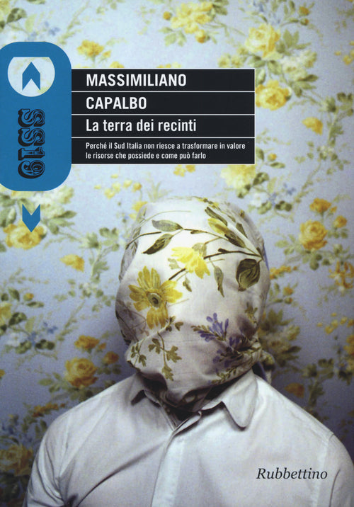 La terra dei recinti. Perch il Sud Italia non riesce a trasformare in valore le risorse che possiede e come pu farlo