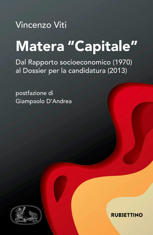Matera capitale. Dal Rapporto socioeconomico (1970) al Dossier per la candidatura (2013)