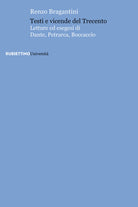 Testi e vicende del Trecento. Letture ed esegesi di Dante, Petrarca, Boccaccio