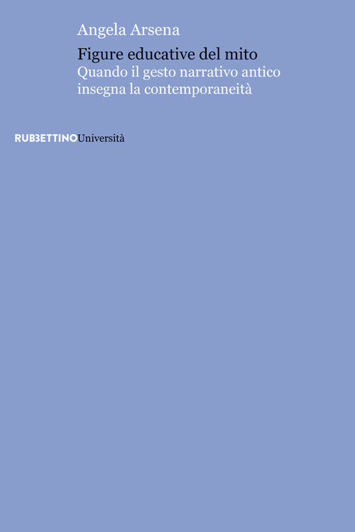 Figure educative del mito. Quando il gesto narrativo antico insegna la contemporaneit