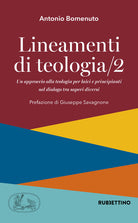 Lineamenti di teologia. Un approccio alla teologia per laici e principianti nel dialogo tra saperi diversi. Vol. 2